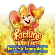 imprimir fatura da tim